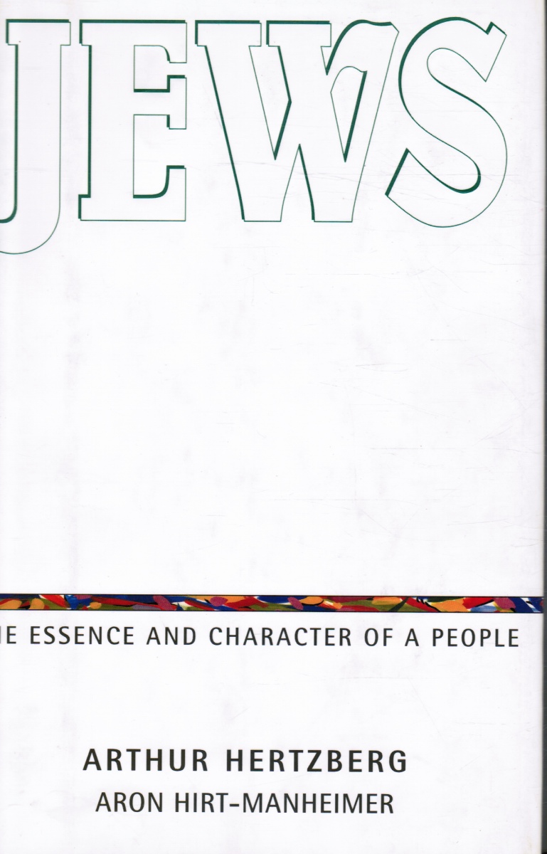 HERTZBERG, ARTHUR - Jews : The Essence and Character of a People