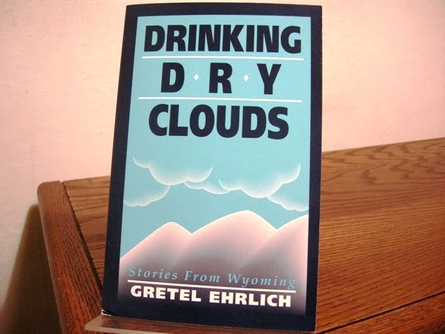 Drinking Dry Clouds Stories from Wyoming