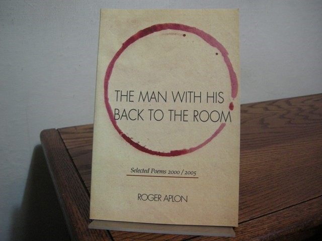 The Man With His Back to the Room: Selected Poems 2000-2005