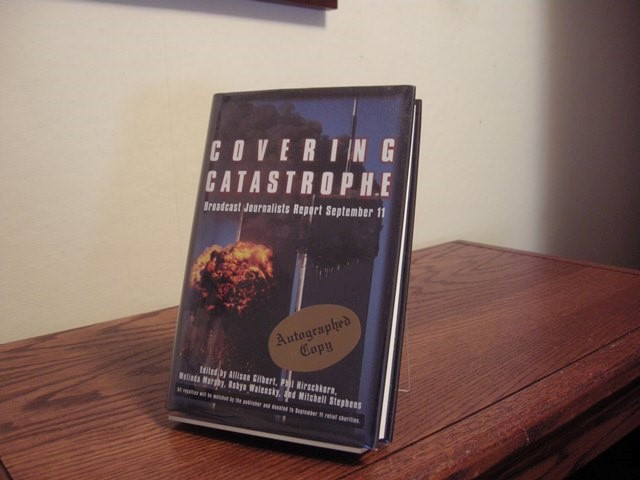 Covering Catastrophe: Broadcast Journalists Report September 11