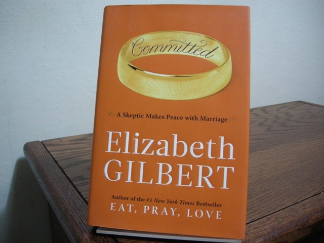 Committed: A Skeptic Makes Peace with Marriage
