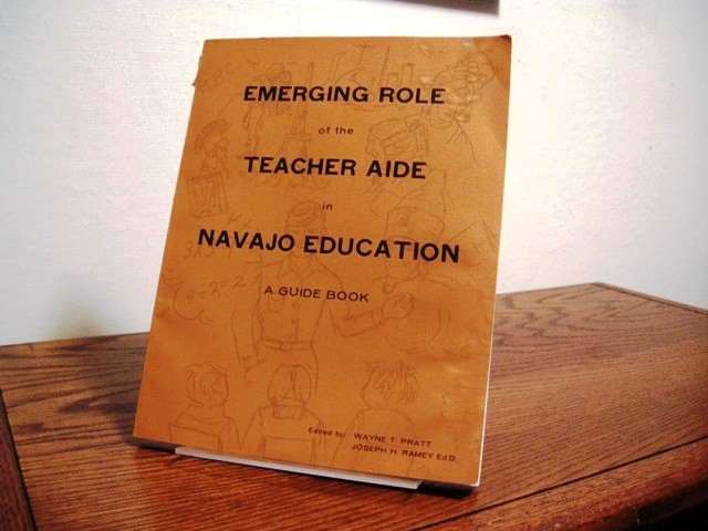 Emerging Role of the Teacher Aide in Navajo Education: A Guide Book