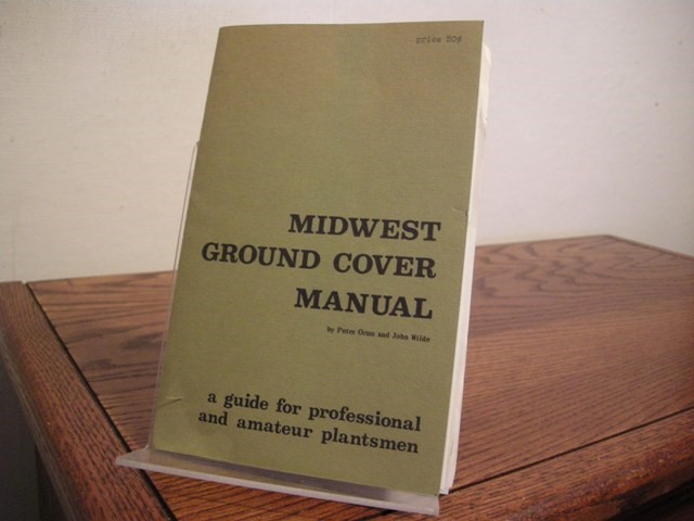 Midwest Ground Cover Manual: A Guide for Professional and Amateur Plantsmen
