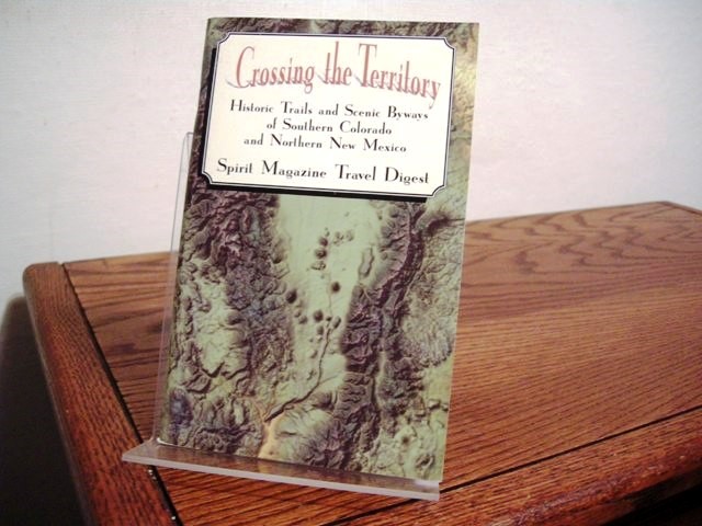Crossing the Territory: Historic Trails and Scenic Byways of Southern Colorado and Northern New Mexico
