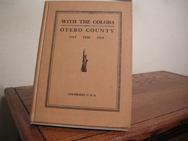 With the Colors from Otero County: being a record of the part performed by Otero County, Colorado, in the Great World War 1917-1919
