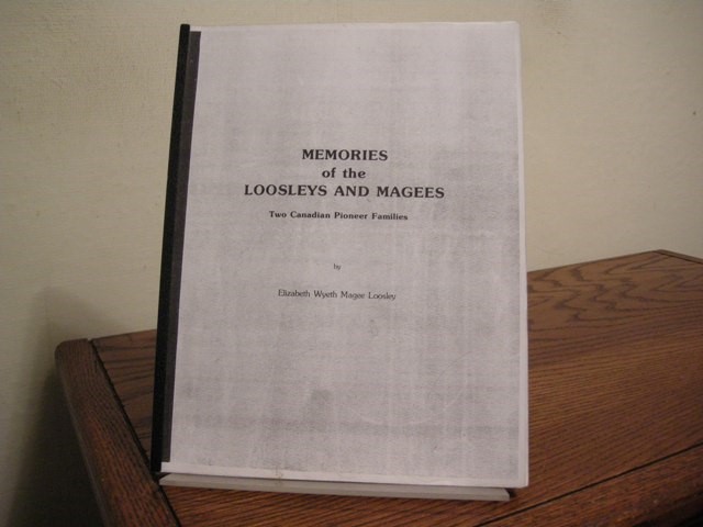 Memories of the Loosleys and Magees: Two Canadian Pioneer Families