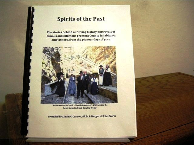 Spirits of the Past: The Stories Behind Our Living History Portrayals of Famous and Infamous Fremont County Inhabitants and Vistors, from the Pioneer Days of Yore [Colorado]