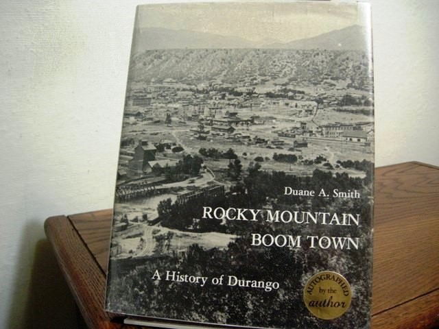 Rocky Mountain Boom Town: A History of Durango