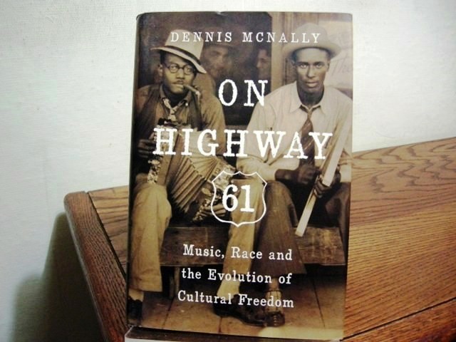 On Highway 61: Music, Race and the Evolution of Cultural Freedom
