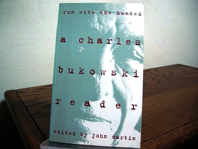 Run With the Hunted: A Charles Bukowski Reader