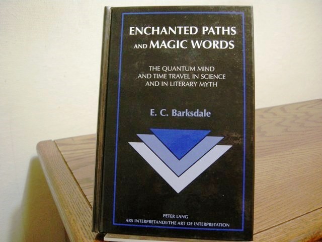 Enchanted Paths and Magic Words: The Quantum Mind and Time Travel in Science and in Literary Myth