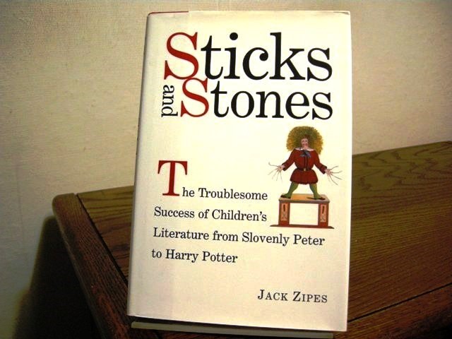 Sticks and Stones: The Troublesome Success of Children's Literature from Slovenly Peter to Harry Potter