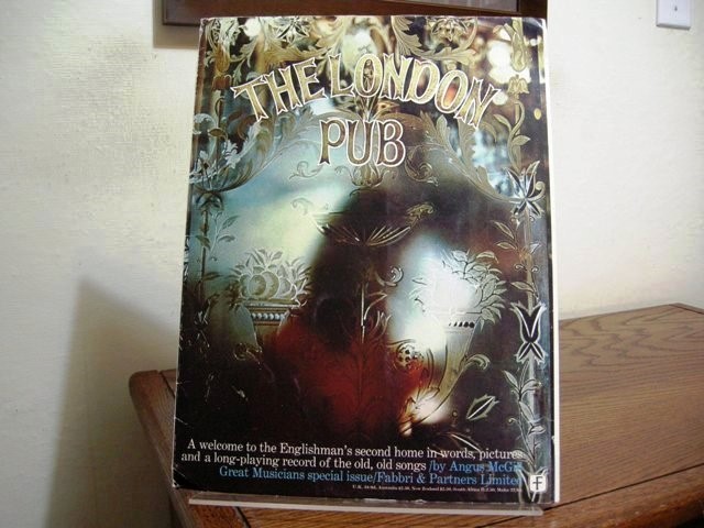 The London Pub: A Welcome to the Englishman's Second Home in Words, Pictures and a Long-Playing Record of the Old, Old Songs