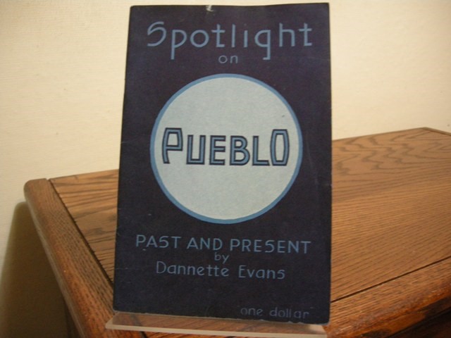 Spotlight on Pueblo (Past and Present) statistics, early history, pioneers, buildings, railroads, industries, great flood, aerial map, points of interest, civic leaders, sidelights