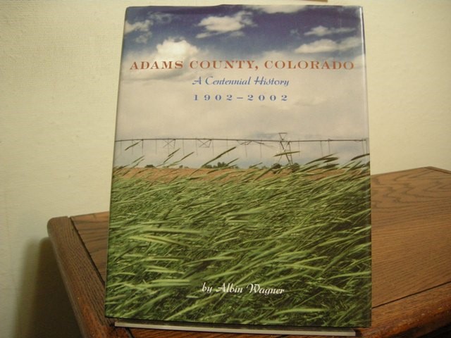 Adams County, Colorado: A Centennial History, 1902-2002