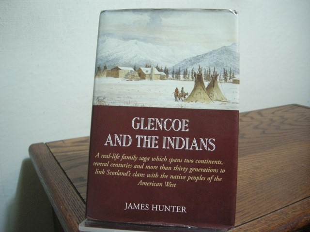 Glencoe and the Indians A real-life family saga which spans two continents, several centuries and more than thirty generations to link Scotland's clans with the native peoples of the American West