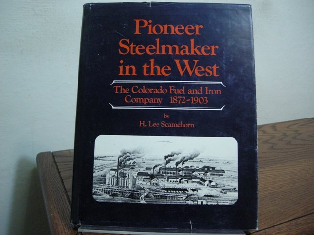 Pioneer Steelmaker in the West: The Colorado Fuel and Iron Company, 1872-1903