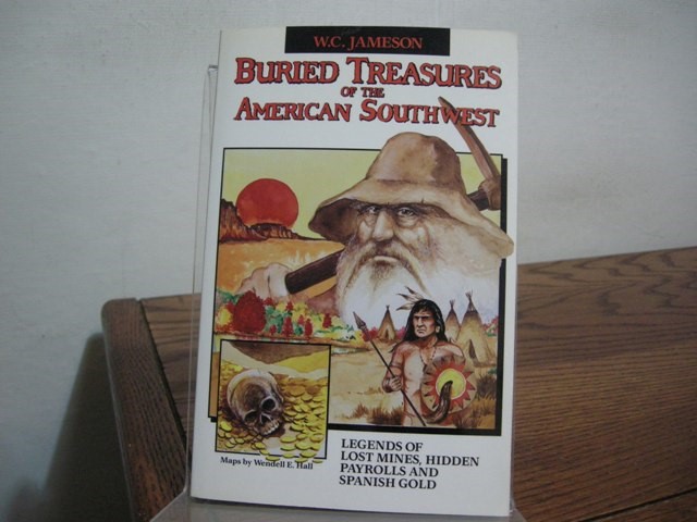 Buried Treasures of the American Southwest: Legends of Lost Mines, Hidden Payrolls and Spanish Gold