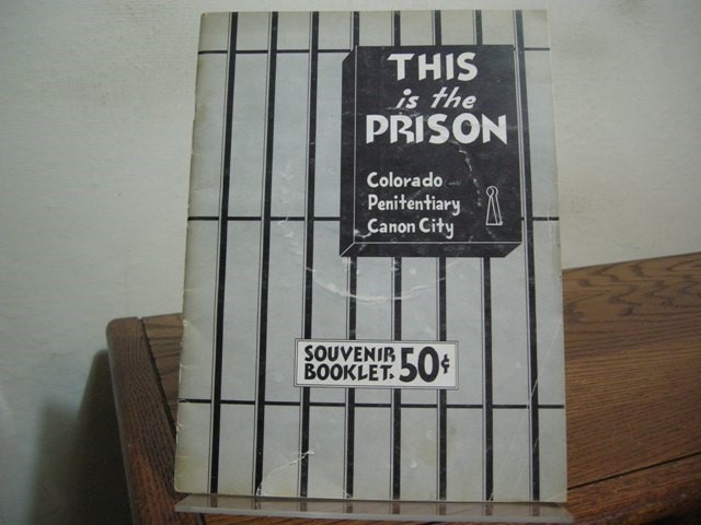 This is the Prison: Colorado Penitentiary, Canon City A History: 1871-1955, Souvenir Booklet