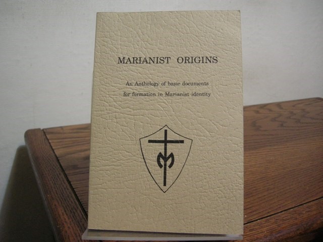 Marianist Origins: An Anthology of Basic Documents for Formation in Marianist Identity