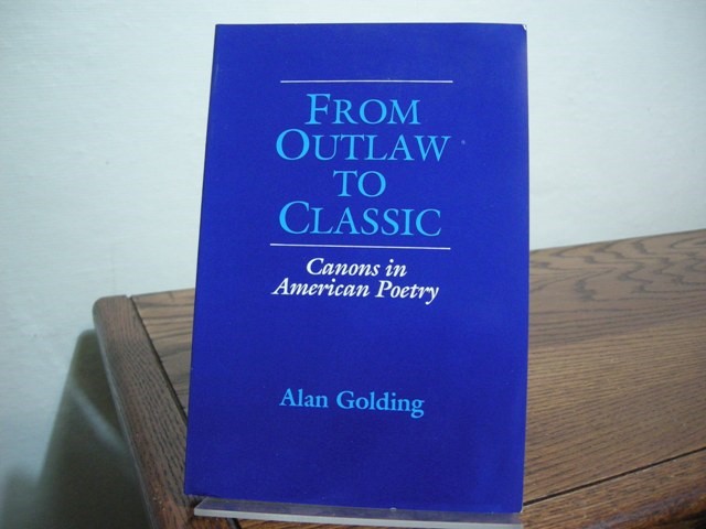 From Outlaw to Classic: Canons in American Poetry