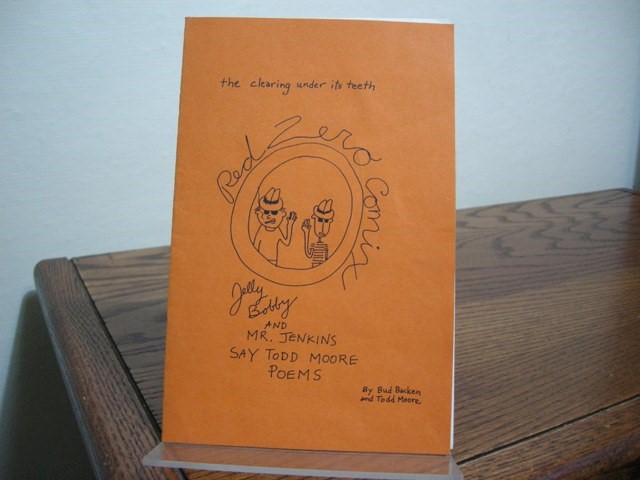 The Clearing Under its Teeth: Jelly Bobby and Mr. Jenkins say Todd Moore poems