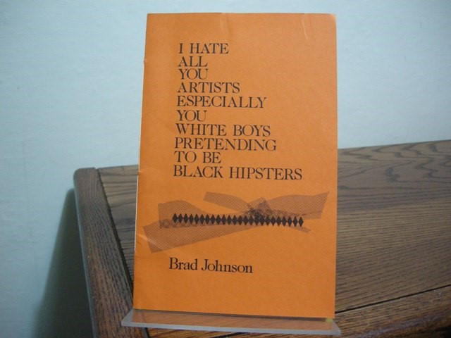 I Hate All You Artists Especially You White Boys Pretending to Be Black Hipsters w/ANS