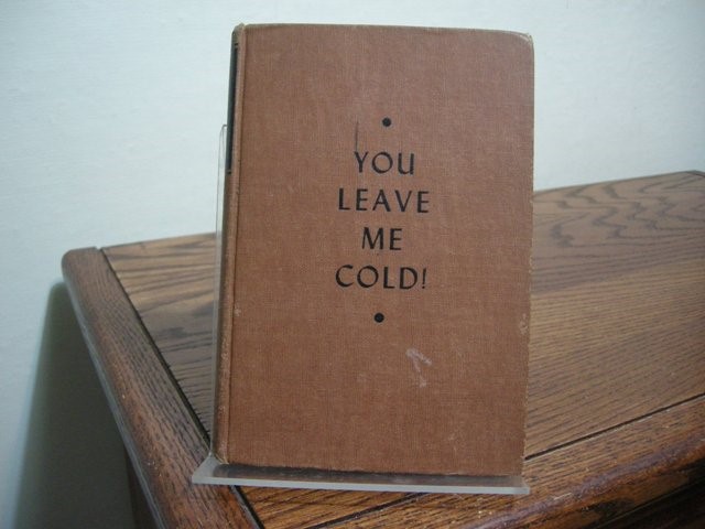 You Leave Me Cold!