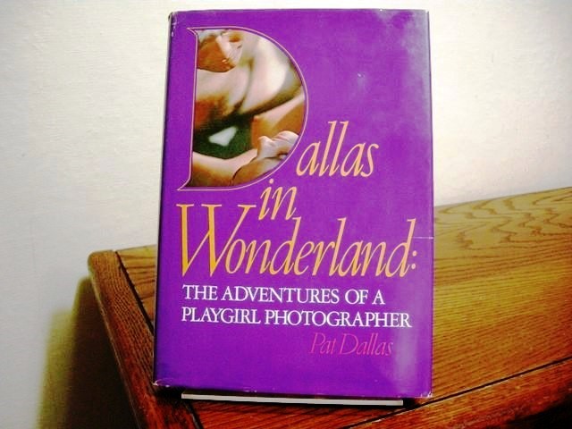 Dallas in Wonderland: The Adventures of a Playgirl Photographer
