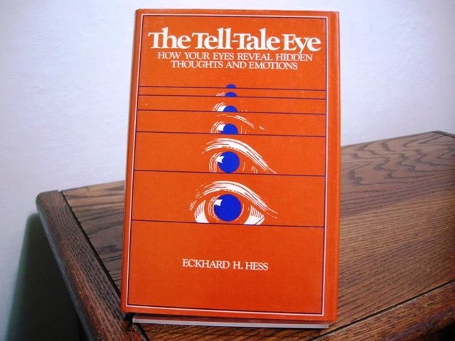 The Tell-tale Eye: How Your Eyes Reveal Hidden Thoughts and Emotions