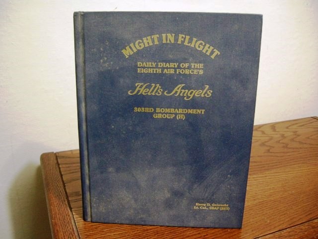 Might in Flight: Daily Diary of the Eighth Air Force's Hell's Angels 303rd Bombardment Group (H)