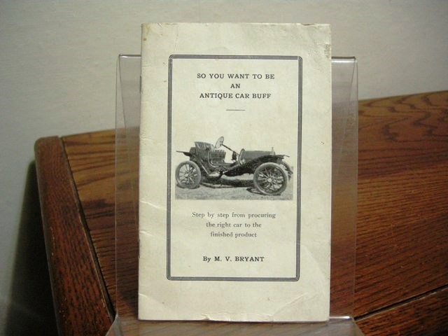 So You Want to Be an Antique Car Buff Timely tips and useful procedures for the Do-it-yourself Restorer