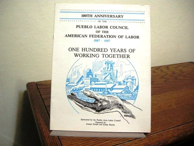 100th Anniversary of the Pueblo Labor Council of the American Federation of Labor, 1887-1987: One Hundred Years of Working Together