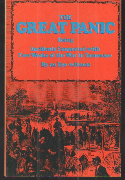 The Great Panic: Being Incidents Connected With Two Weeks of the War in Tennessee, by an Eye-Witness.
