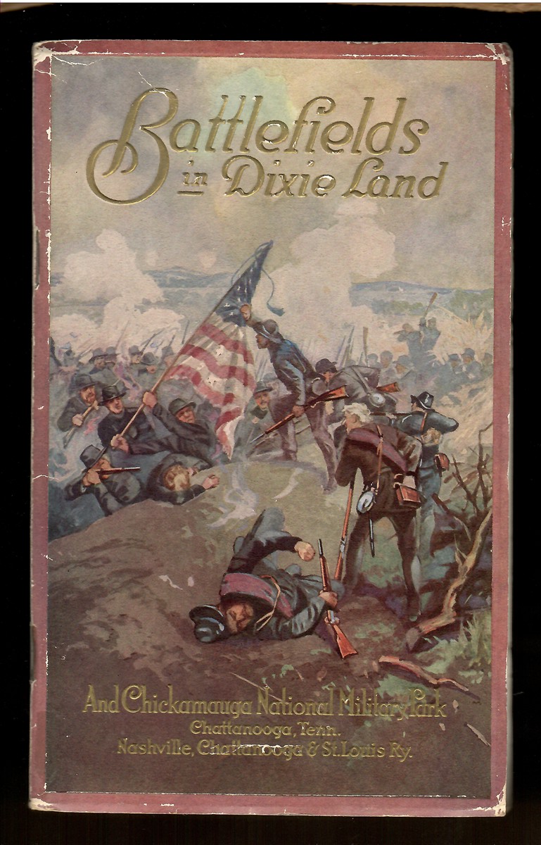 Battlefields in Dixie Land And Chickamauga National Military Park Chattanooga, Tenn. Nashville, Chattanooga & St. Louis Railway