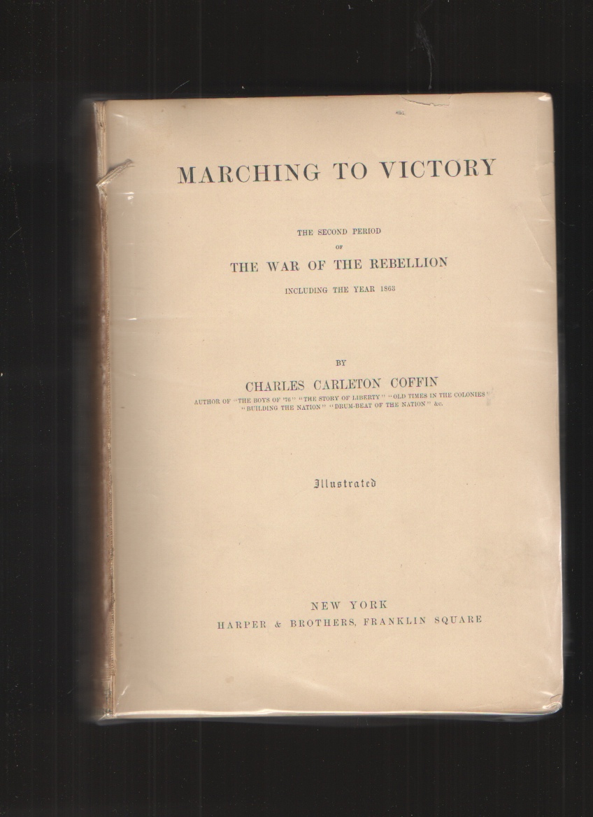 Image for Marching to Victory. The Second Period of the War of the Rebellion, Including the Year 1863.