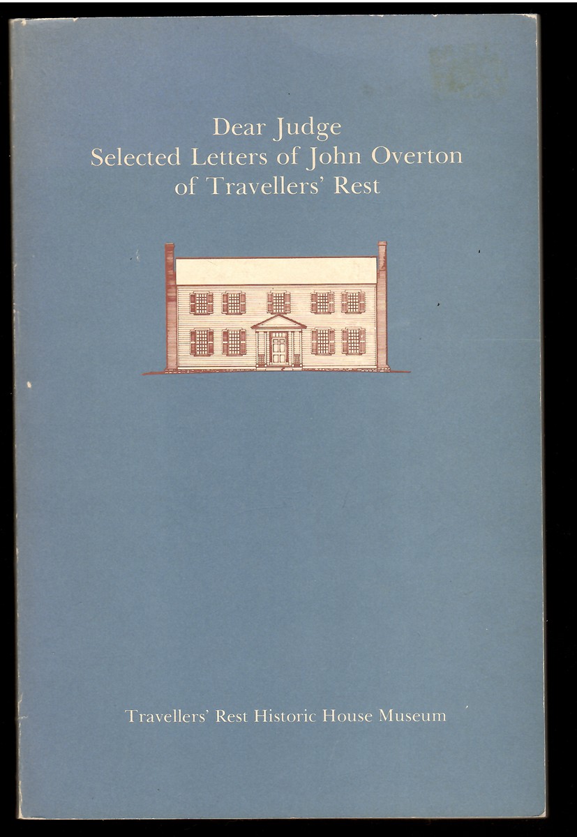 Dear Judge Selected letters of John Overton of Travellers' Rest