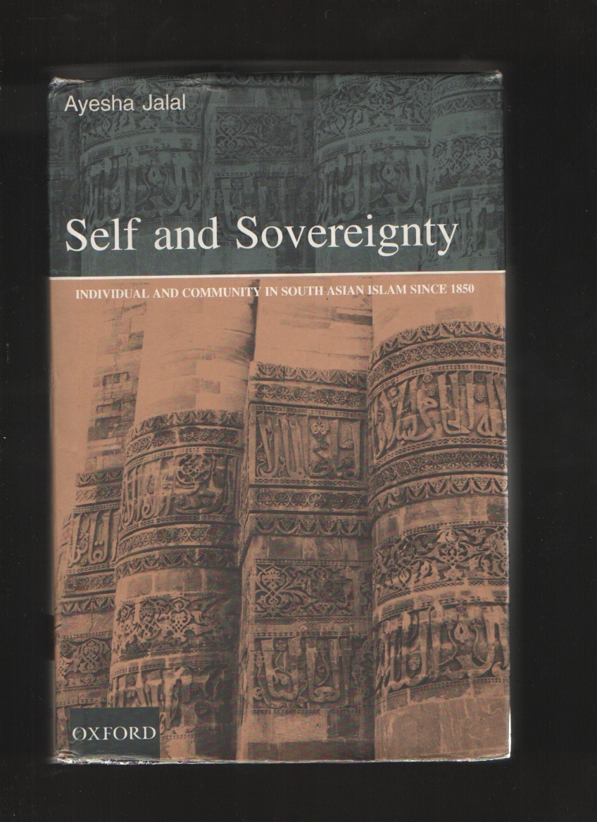 Image for Self and Sovereignty  Individual and Community in South Asian Islam Since 1850