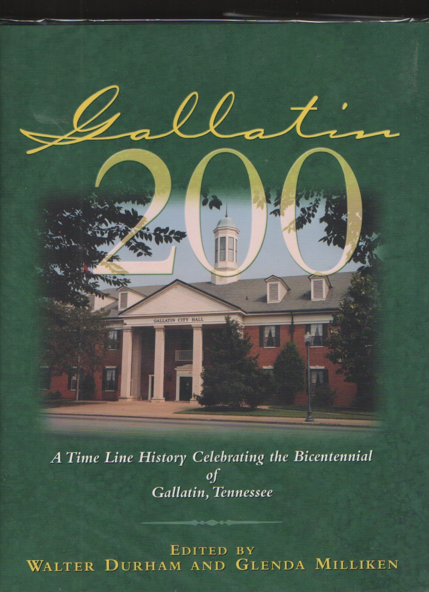 Image for Gallatin 200: A Time Line History Celebrating the Bicentennial of Gallatin, Tennessee