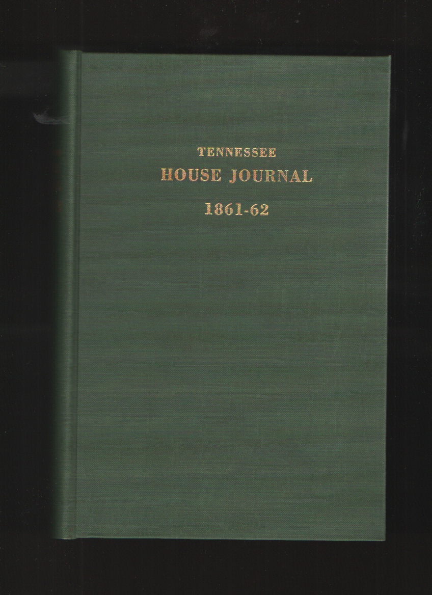 Image for House Journal 1861-62 of the First Session of the Thirty-Fourth General Assembly of the State of Tennessee