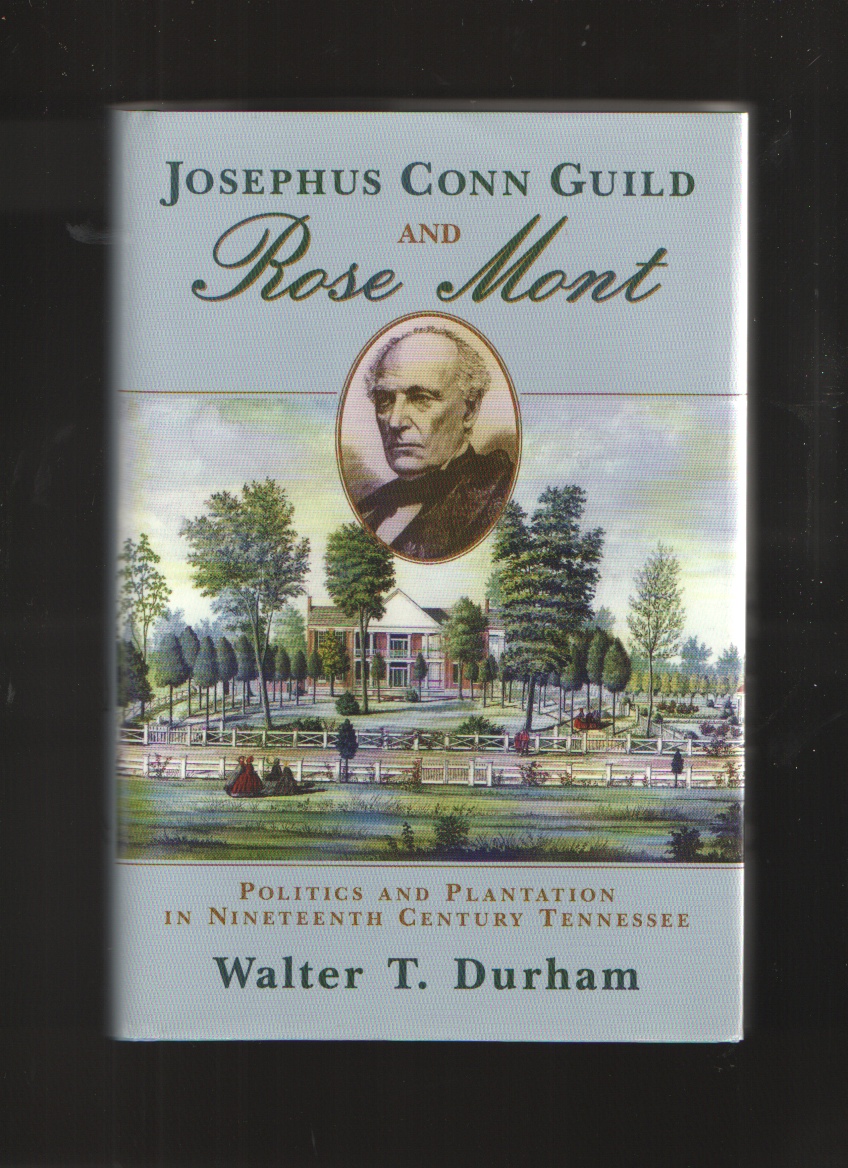 Image for Josephus Conn Guild and Rose Mont  Politics and Plantation in Nineteenth Century Tennessee