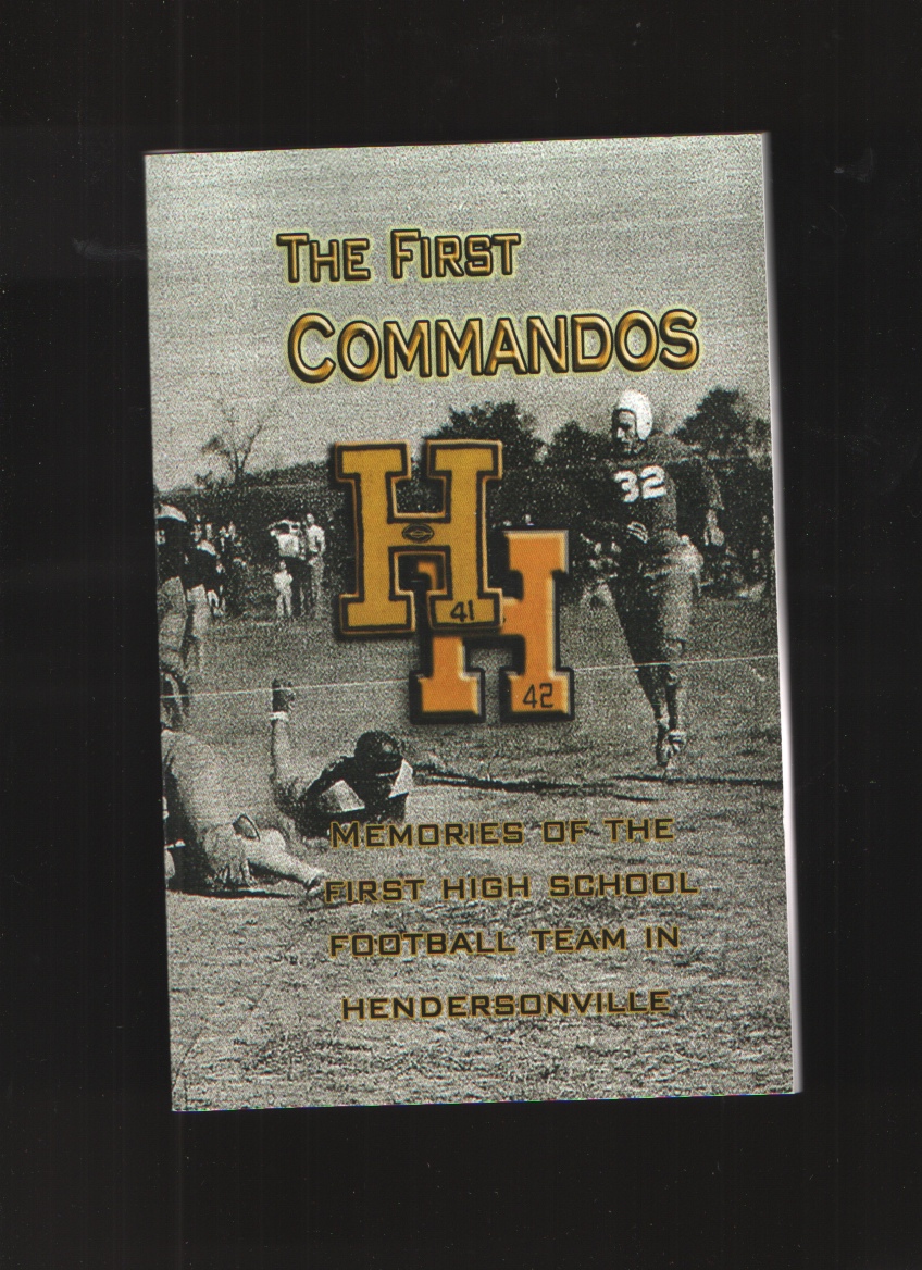 Image for The First Commandos Memories of the First High School Football Team in Hendersonville 1941-42