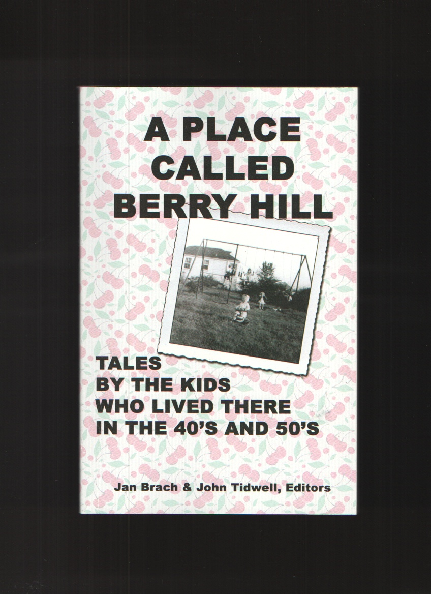 Image for A Place Called Berry Hill  Tales by the Kids Who Lived There in the 40's and 50's