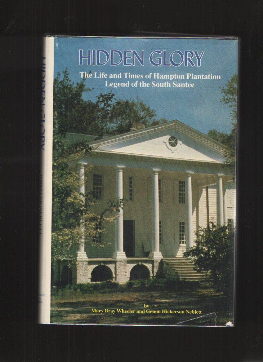 Image for Hidden Glory  The Life and Times of Hampton Plantation, Legend of the South Santee