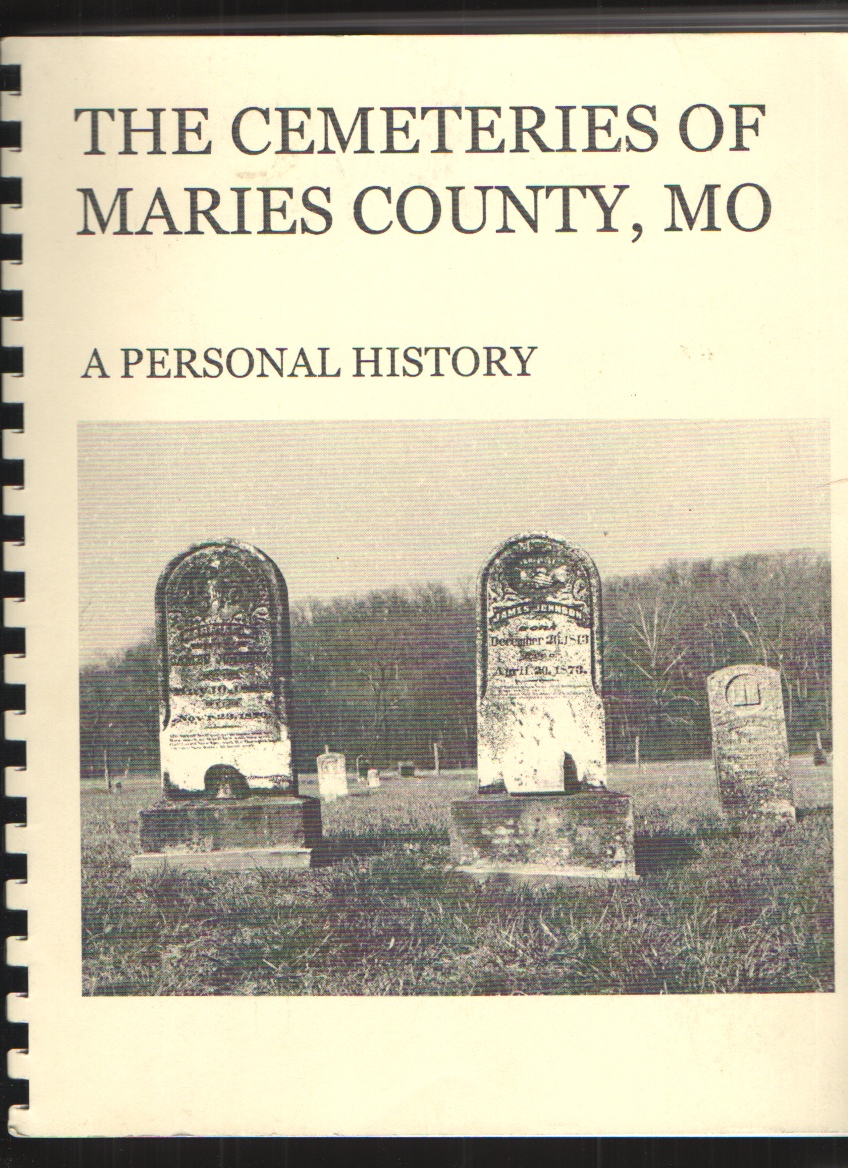 The Cemeteries of Maries County, Mo. A Personal History