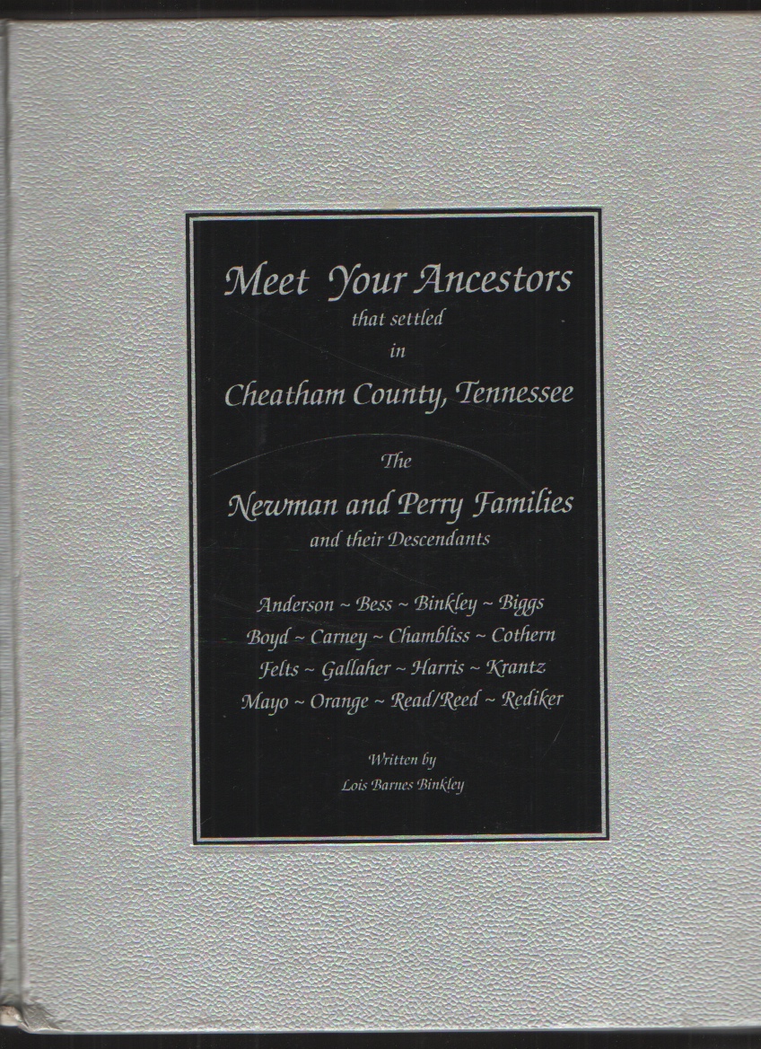 Image for Meet Your Ancestors That Settled in Cheatham County Tennessee The Newman and Perry Families and Their Descendants