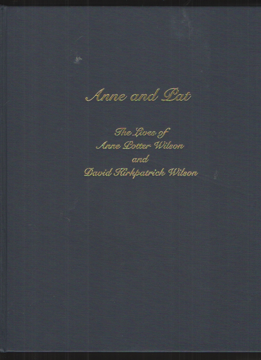Image for Anne and Pat The Lives of Anne Potter Wilson and David Kirkpatrick Wilson