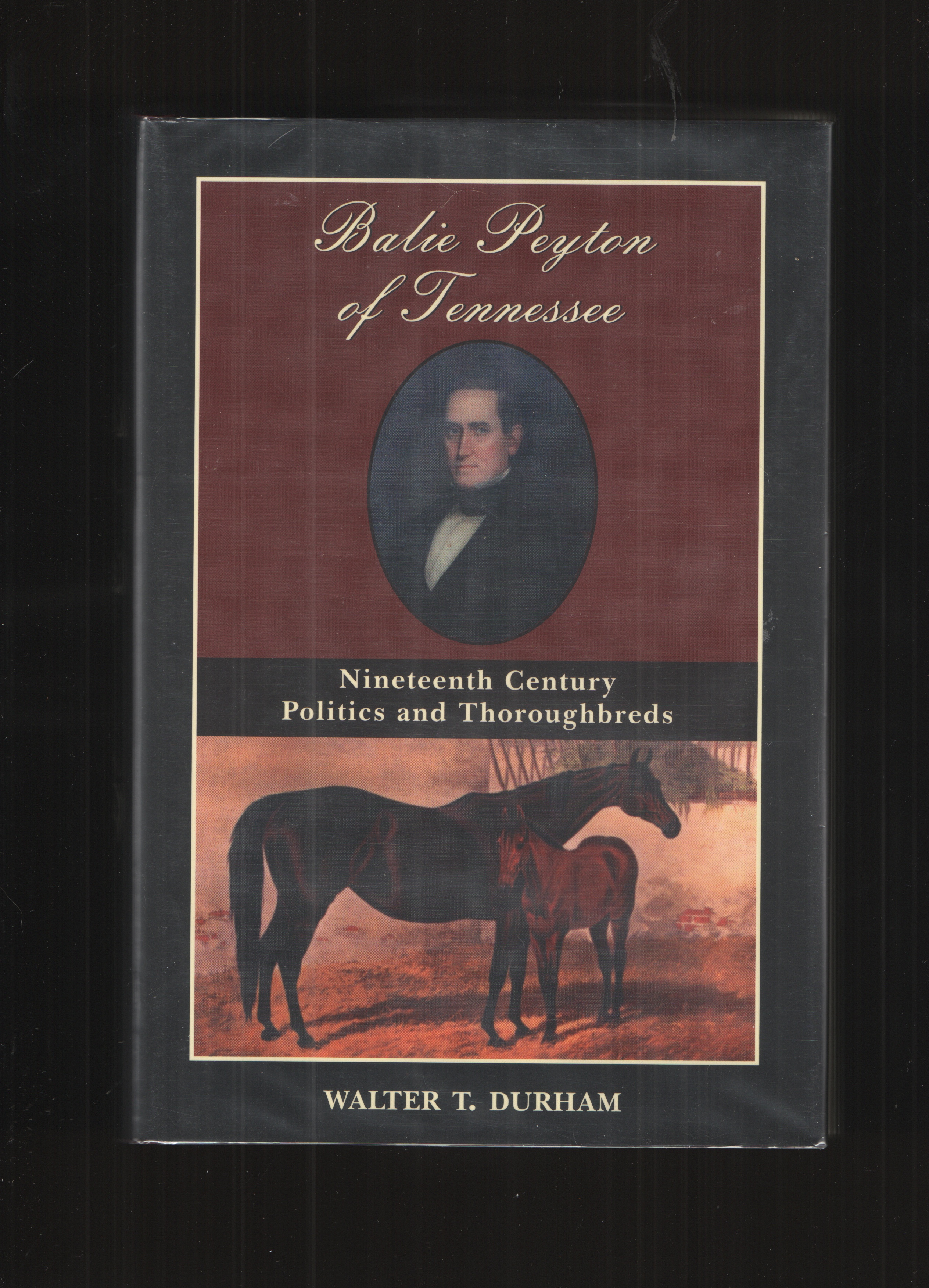 Image for Balie Peyton Of Tennessee  Nineteenth Century Politics And Thoroughbreds
