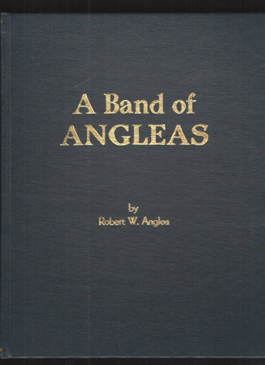 Image for A Band of Angleas A History of the Anglea, Angel, Angell, Angle, Etc. Family