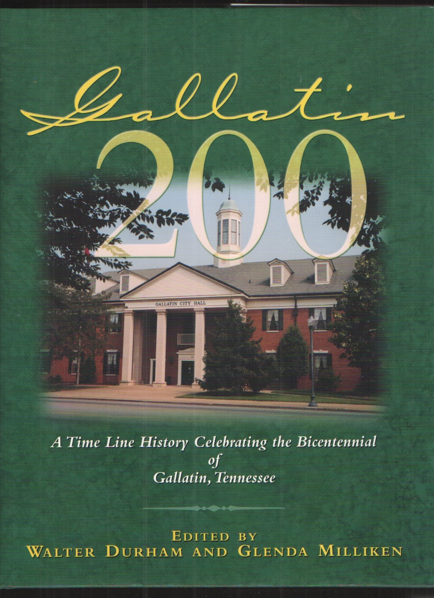 Image for Gallatin 200 A Time Line History Celebrating the Bicentennial of Gallatin, Tennessee )